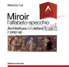 Maurizio Loi - Miroir l'alfabeto-specchio. Architettura della lettera in pop-up