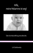 Lili Stollowsky - Hilfe, meine Hebamme ist weg!
