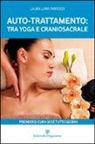 Laura Fantozzi - Auto-trattamento: tra yoga e craniosacrale. Prendersi cura di sé tutti i giorni