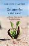 Roberta Vinerba - Nel grembo e nel cielo. La donna come spazio, deserto, speranza