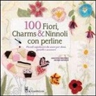 Amanda B. Murr-Hinson - 100 fiori, charms & ninnoli con perline
