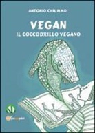 Antonio Chiummo - Vegan. Il coccodrillo vegano