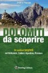 Andrea Rizzato - Dolomiti da scoprire. 50 sentieri segreti nel Bellunese, Cadore, Agordino, Primiero