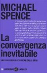 Michael Spence - La convergenza inevitabile. Una via globale per uscire dalla crisi