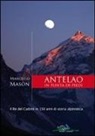 Marcello Mason - Antelao in punta di piedi. Il re del Cadore in 150 anni di storia alpinistica