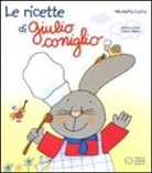 Nicoletta Costa, Febe Sillani - Le ricette di Giulio Coniglio