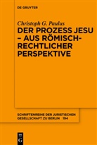Christoph G Paulus, Christoph G. Paulus - Der Prozess Jesu - aus römisch-rechtlicher Perspektive