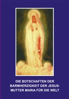 Floria Homm, Florian Homm - Die Botschaften der Barmherzigkeit der Jesusmutter Maria für die Welt
