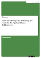 anonym, Anonymous - Musik als Erlösung? Die Bedeutung der Musik für die Figur des Hannes Buddenbrook