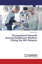 Victor Eyo Assi - Occupational Hazards Among Healthcare Workers Caring for HIV Patients