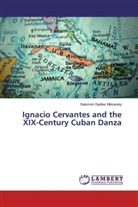 Salomón Gadles Mikowsky - Ignacio Cervantes and the XIX-Century Cuban Danza