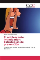 Martha Inés Galvis Osorio - El adolescente intimidador: Estrategias de prevención