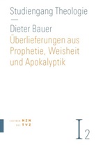 Dieter Bauer - Überlieferungen aus Prophetie, Weisheit und Apokalyptik