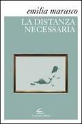 Emilia Marasco - La distanza necessaria
