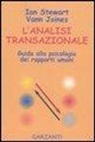 Vann Joines, Ian Stewart - L'analisi transazionale. Guida alla psicologia dei rapporti umani