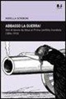 Mirella Scriboni - Abbasso la guerra! Voci di donne da Adua al primo conflitto mondiale (1896-1915)