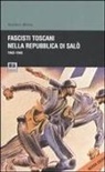 Andrea Rossi - Fascisti toscani nella repubblica di Salò (1943-1945)