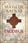 Matilde Asensi - Iacobus