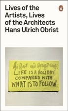 Hans Ulrich Obrist, Hans-Ulrich Obrist, Obrist Hans Ulric - Lives of the Artists, Lives of the Architects