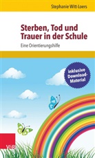 Stephanie Witt-Loers - Sterben, Tod und Trauer in der Schule