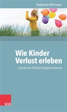 Stephanie Witt-Loers - Wie Kinder Verlust erleben