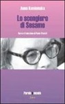 Anna Kamienska, P. Statuti - Lo scongiuro di Sesamo