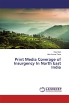 Kal Naik, Kalu Naik, Alok Kumar Patra - Print Media Coverage of Insurgency In North East India