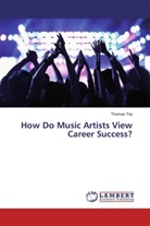 Thomas Trip - How Do Music Artists View Career Success?