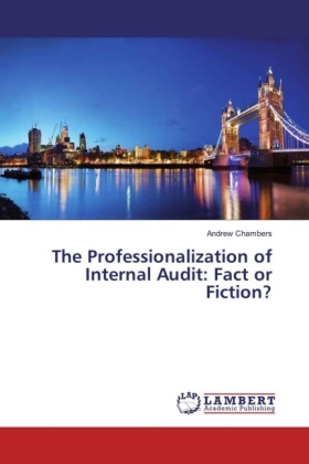 Andrew Chambers - The Professionalization of Internal Audit: Fact or Fiction?
