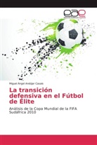 Miguel Ángel Andújar Casais - La transición defensiva en el Fútbol de Élite