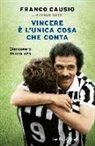 Franco Causio, Italo Cucci - Vincere è l'unica cosa che conta