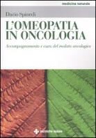 Dario Spinedi - L'omeopatia in oncologia. Accompagnamento e cura del malato oncologico