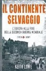 Keith Lowe - Il continente selvaggio. L'Europa alla fine della seconda guerra mondiale