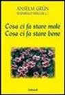 Grün Anselm, Wunibald Müller - Cosa ci fa stare male. Cosa ci fa stare bene