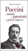 Mauro Lubrani - Puccini. L'amore, le passioni, le golosi imprese