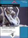 Bertold Ulsamer - Non c'è ordine senza amore. Il rapporto di coppia e le costellazioni familiari