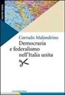Corrado Malandrino, Claire Poujol, Jacques Poujol - Democrazia e federalismo nell'Italia unita