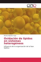 Ricardo Alejandro Fogar - Oxidación de lípidos en sistemas heterogéneos