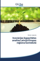 Ren¿te Lukjanska, Renate Lukjanska - Inovacijas kapacitates analize Latvija Eiropas re iona konteksta