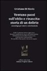 Cristiano Di Nicola - Ventuno passi sull'oblio e rinascita. Storia di un delirio. Monologo per attori e sintetizzatori