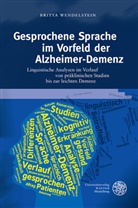 Britta Wendelstein - Gesprochene Sprache im Vorfeld der Alzheimer-Demenz