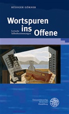 Rüdiger Görner - Wortspuren ins Offene