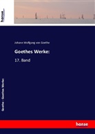 Johann Wolfgang von Goethe - Goethes Werke: