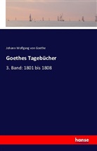 Johann Wolfgang von Goethe - Goethes Tagebücher