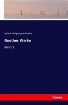 Johann Wolfgang von Goethe - Goethes Werke