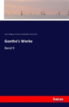 Ehrlich, Moritz Ehrlich, Ludwi Geiger, Ludwig Geiger, Johann Wolfgang vo Goethe, Johann Wolfgang von Goethe - Goethe's Werke