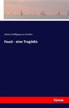 Johann Wolfgang von Goethe - Faust - eine Tragödie