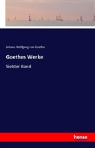 Johann Wolfgang von Goethe - Goethes Werke