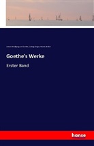 Ehrlich, Moritz Ehrlich, Ludwi Geiger, Ludwig Geiger, Johann Wolfgang vo Goethe, Johann Wolfgang von Goethe - Goethe's Werke
