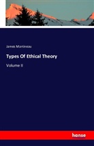 James Martineau, William Nicholson - Types Of Ethical Theory. Vol.2